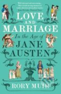 Kniha: Love and Marriage in the Age of Jane Austen (Rory Muir)