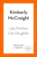 Kniha: Like Mother, Like Daughter (Kimberly McCreight)