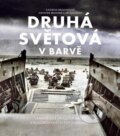 Kniha: Druhá světová v barvě (Alexandr Brummer, Jiří Suchánek a Katarína Brummerová)