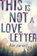 Kniha: This is Not a Love Letter (Kim Purcell). Disney-Hyperion, 2018