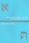 Hebrejsko-český slovník ke Starému zákonu - Blahoslav Pípal, Kalich, 2006