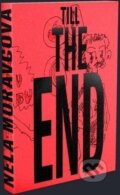 Kniha: Till the End (Nela Moravcová). Pracovna s.r.o., 2025