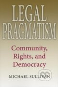 Kniha: Legal Pragmatism (Michael Sullivan). Indiana University Press, 2007