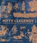 Kniha: Mýty a legendy: Ilustrovaný sprievodca ich pôvodom a významom (Philip Wilkinson). Ikar, 2025