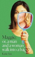 Kniha: Maggie: Or, A Man and a Woman Walk into a Bar (Katie Yee). Brazen, 2025