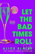 Kniha: Let the Bad Times Roll (Alice Slater). Hodder and Stoughton, 2025