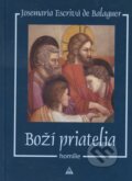 Kniha: Boží priatelia (Josemaria Escrivá de Balaguer). Lúč, 2009