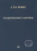 Kniha: Čo nepoznáme z histórie (Ján Chryzostom Korec). Lúč, 2010