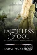 Kniha: The Faithless Fool : 14 (Sarah Woodbury). Morgan-Stanwood Publishing Group, 2021
