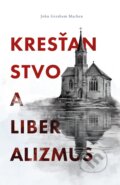Kniha: Kresťanstvo a liberalizmus (John Gresham Machen). Občianske združenie Dobrá správa, 2025