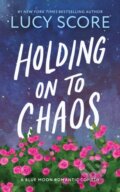 Kniha: Holding on to Chaos (Lucy Score). Sourcebooks, 2025