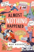 Kniha: Almost Nothing Happened (Meg Rosoff)