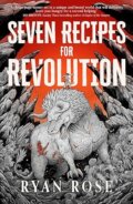 Kniha: Seven Recipes for Revolution (Ryan Rose). Daphne Press, 2025