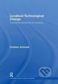 Kniha: Localised Technological Change (Cristiano Antonelli). Routledge, 2008