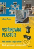 Kniha: Vstřikování plastů 3 (Lubomír Zeman). Grada, 2025