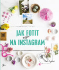 Jak fotit nejen na Instagram - Leela Cyd, 2018