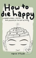 Kniha: How To Die Happy (Martin O'Toole). Lawrence Goes Rogue, 2023