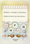 Kniha: Bodka, čiarka, palička, poslúchaj ma ručička (Dagmar Pišová, Dana Hospodárová a Mariana Šinská). Proxima Press