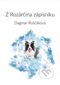 Kniha: Z Rozárčina zápisníku (Dagmar Ruščáková). , 2024