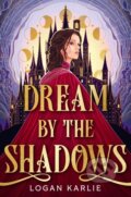 Kniha: Dream by the Shadows (Logan Karlie). Headline Publishing Group, 2025