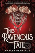 Kniha: This Ravenous Fate (Deluxe Edition) (Hayley Dennings). Hodderscape, 2025