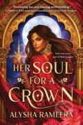 Kniha: Her Soul for a Crown (Alysha Rameera). Sourcebooks, 2025
