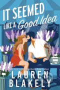 Kniha: It Seemed Like a Good Idea (Lauren Blakely). Sourcebooks, 2025