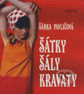 Šátky, šály, kravaty - Šárka Pavličová, Triton, 2006