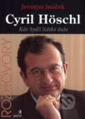 Cyril Höschl - Kde bydlí lidské duše - Jeroným Janíček, Portál, 2004