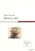 Slova a věci - Michel Foucault, Computer Press, 2007