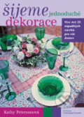 Kniha: Šijeme jednoduché dekorace (Kathy Petersonová). BB/art, 2006