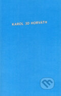 Karol 3D Horváth - Karol D. Horváth, Koloman Kertész Bagala, 2006