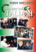 Kniha: Prísne tajné! – Ako sme boli Taliani (Jozef Mikloško). DACO – Jozef Mikloško, 2006