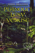 Kniha: Planoucí lesy Venuše (Tonke Dragt). Triton, 2006