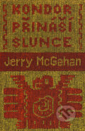 Kondor přináší slunce - Jerry McGahan, Šťastní lidé, 2006