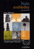 Kniha: Naše rozhledny (Pavel Miškovský). Dokořán, 2005