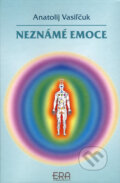 Kniha: Neznámé emoce (Anatolij Vasiľčuk). ERA group, 2006