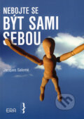 Kniha: Nebojte se být sami sebou (Jacques Salomé). ERA group, 2006