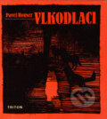 Vlkodlaci - Pavel Houser, Triton, 2005