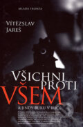 Kniha: Všichni proti všem (Vítězslav Jareš). Mladá fronta, 2006