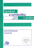 Symbol a symbolika v právu - Karin Brzobohatá, Tomáš Tyl, Eurolex Bohemia, 2006