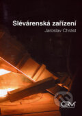 Slévárenská zařízení - Jaroslav Chrást, Akademické nakladatelství CERM, 2006