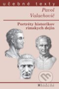 Portréty historikov rímskych dejín - Pavol Valachovič, 2018