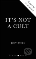 Kniha: Its Not a Cult (Joey Batey). Bloomsbury, 2025