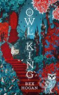 Kniha: Owl King (Bex Hogan). Bloomsbury, 2025