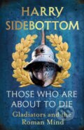 Kniha: Those Who Are About To Die (Harry Sidebottom). Cornerstone, 2025