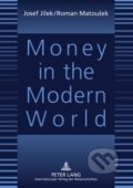 Kniha: Money in the Modern World (Roman Matousek). Peter Lang, 2010