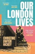 Kniha: Our London Lives (Dwyer Christine Hickey). Atlantic Books, 2025