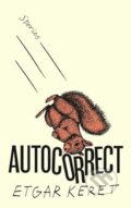 Kniha: Autocorrect (Etgar Keret). Granta Books, 2025
