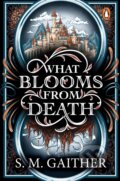 Kniha: What Blooms From Death (S. M. Gaither). Cornerstone, 2025